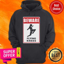 Nice Beware Knockout Knees Are Flying Hoodie