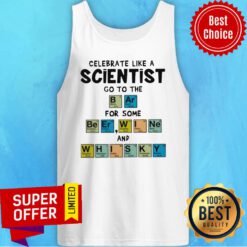 Nice Celebrate Like A Scientist Go To The Bar For Some Beer Wine And Whisky Tank Top