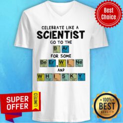Nice Celebrate Like A Scientist Go To The Bar For Some Beer Wine And Whisky V-neck
