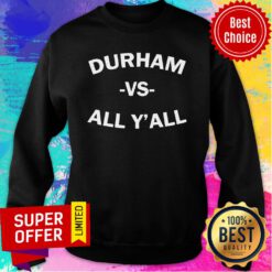 Nice Durham Vs All Y’all Sweatshirt