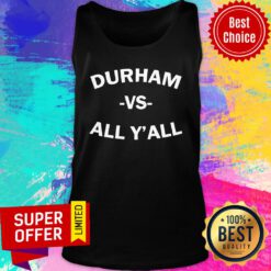 Nice Durham Vs All Y’all Tank Top