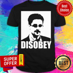 Nice Edward Snowden Disobey Shirt