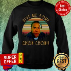 Nice Give Me Some Chon Chon Vintage Retro Sweatshirt