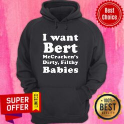 Nice I want Bert McCracken’s Dirty Filthy Babies Hoodie
