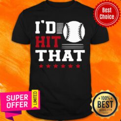 Nice I’d Hit That Great Baseball Batter Pitcher Shirt