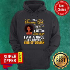 Nice I’m A February Girl I’m Not A One In A Million Kind Of Girl Pride Black Queen Birthday Hoodie