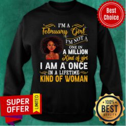 Nice I’m A February Girl I’m Not A One In A Million Kind Of Girl Pride Black Queen Birthday Sweatshirt