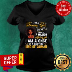 Nice I’m A February Girl I’m Not A One In A Million Kind Of Girl Pride Black Queen Birthday V-neck