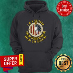 Nice I’m A Veteran Like My Father Before Me And My Son After Me Hoodie