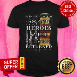 Nice In Honor Of The 58.479 Heroes Who Never Returned American Flag shirt