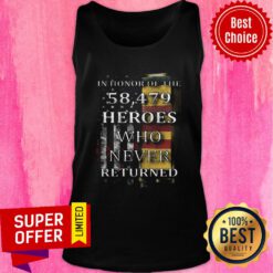 Nice In Honor Of The 58.479 Heroes Who Never Returned American Flag Tank top