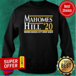 Nice Mahomes Hill 2020 Make Kansas City Great Again Sweatshirt