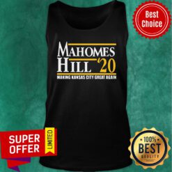Nice Mahomes Hill 2020 Make Kansas City Great Again Tank Top