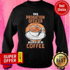 Nice Probation Officer Coffee Sweatshirt