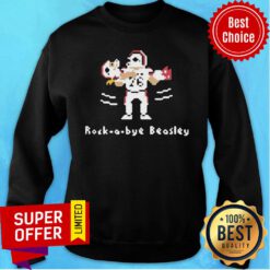 Nice Rock-a-bye Beasley Sweatshirt