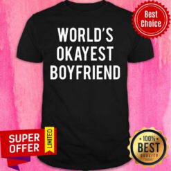 Nice World's Okayest Boyfriend Shirt
