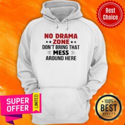 No Drama Zone Don’t Bring That Mess Around Here Hoodie