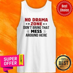 No Drama Zone Don’t Bring That Mess Around Here Tank top