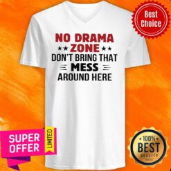 No Drama Zone Don’t Bring That Mess Around Here V-neck