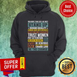 Now More Than Ever We Must Stand Up Demand Equality Honor Hoodie