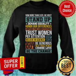 Now More Than Ever We Must Stand Up Demand Equality Honor Sweatshirt
