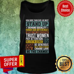 Now More Than Ever We Must Stand Up Demand Equality Honor Tank top