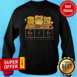 Official Baker The Elements Of Strength And Love Sweatshirt