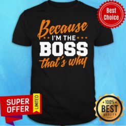 Official Because I Am The Boss That's Why Hoodie