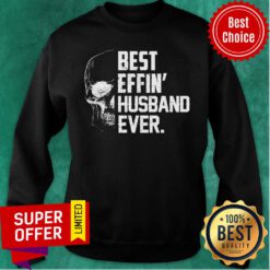 Official Best Effin’ Husband Ever Skull Sweatshirt