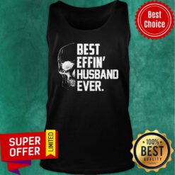 Official Best Effin’ Husband Ever Skull Tank Top