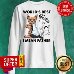 Official Dog Yorkshire Terrier World’s Best Farter I Mean Father Sweatshirt