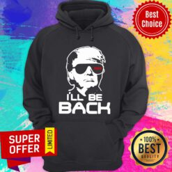 Official Donald Trump I’ll Be Back 2024 Hoodie