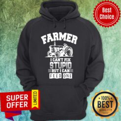 Official Farmer I Can’t Fix Stupid But I Can Feed One Hoodie