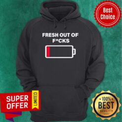 Official Fresh Out Of Fucks Low The Battery Hoodie