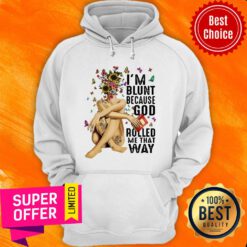 Official I'm Blunt Because God Roll Me That Way Hoodie