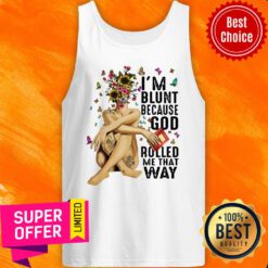 Official I'm Blunt Because God Roll Me That Way TAnk Top