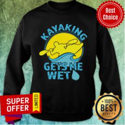 Official KAYAK Gets Me Wet Sweatshirt