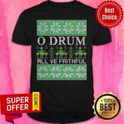 Official O Drum All Ye Faithful Music Instrument Xmas Ugly Christmas Shirt