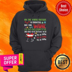 Official Oh The Virus Outside Is Frightful But The Wine Is So Delightful Christmas Hoodie