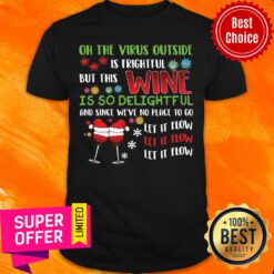 Official Oh The Virus Outside Is Frightful But The Wine Is So Delightful Christmas Shirt