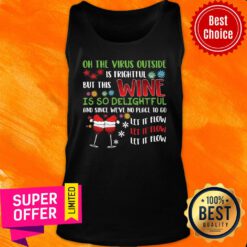 Official Oh The Virus Outside Is Frightful But The Wine Is So Delightful Christmas Tank Top