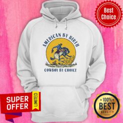 Original American By Birth Cowboy By Choice Hoodie