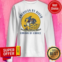 Original American By Birth Cowboy By Choice Sweatshirt