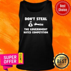Original Don't Steal The Government Hates Competition Tank Top