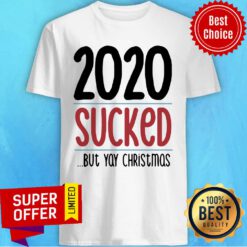 Premium 2020 Sucked But Yay Christmas Shirt