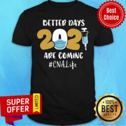 Premium 2021 Better Days Are Coming CNA Life Hoodie