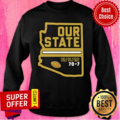 Premium Arizona Is Our State Sweatshirt