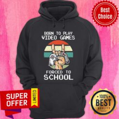Premium Born To Play Video Games Forced To School Vintage Hoodie