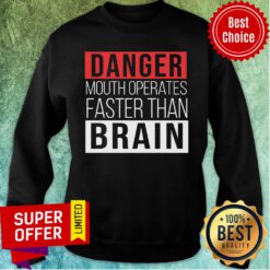 Premium Danger Mouth Operates Faster Than Brain Sweatshirt