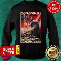 Premium DJ Lose Your Mind Find Your Soul Sweatshirt